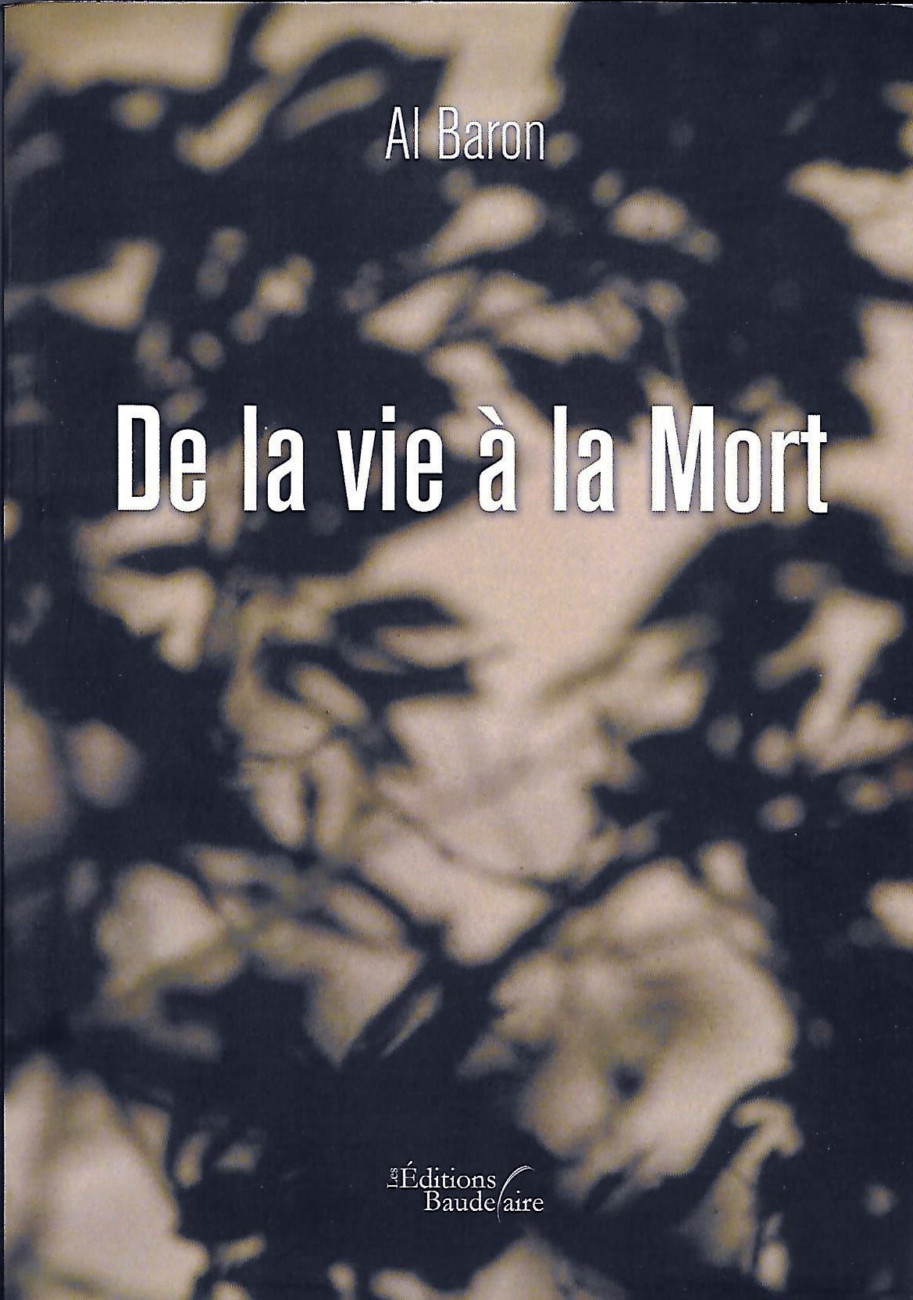 Roman : De la vie à la Mort – Editions Baudelaire par Al Baron