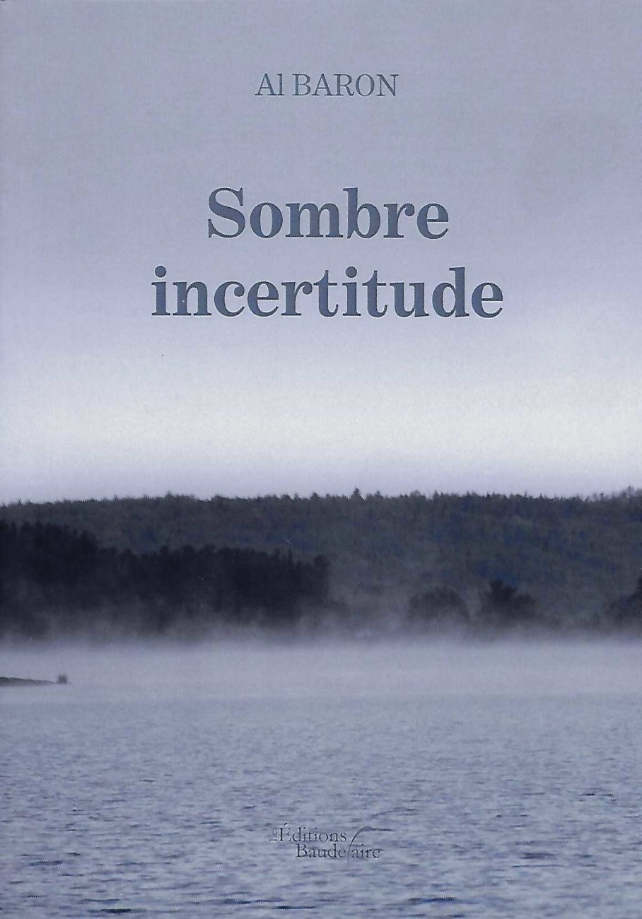 Roman : Sombre Incertitude – Editions Baudelaire par Al Baron