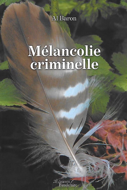 Roman : Mélancolie Criminelle Editions Baudelaire par Al Baron